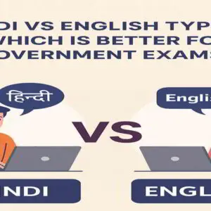Hindi vs English Typing Hindi vs English Typing – Which Is Better for Government Exams?