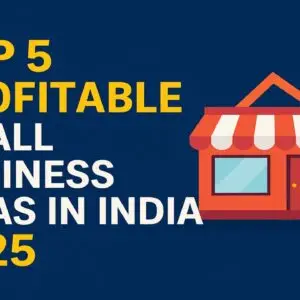 top 5 business idea Top 5 Profitable Small Business Ideas in India 2025 | Best Startup Opportunities